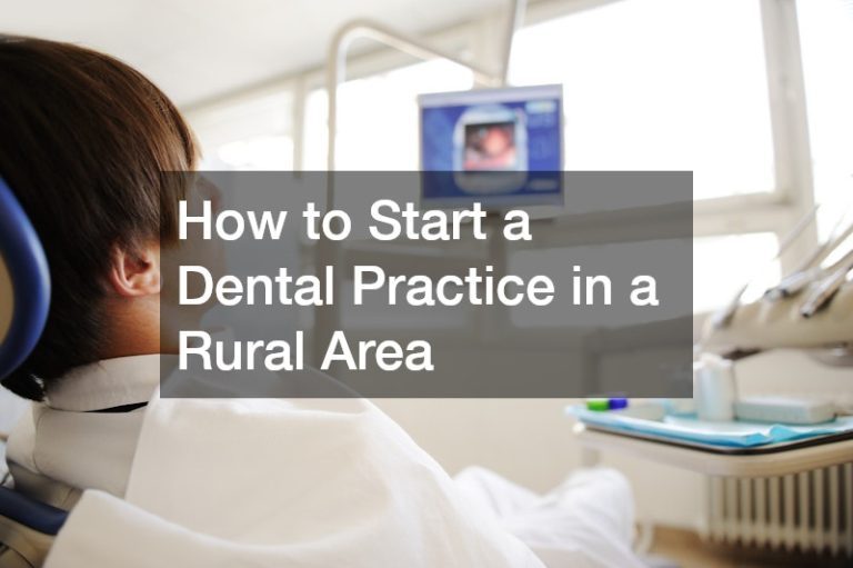 How to Start a Dental Practice in a Rural Area